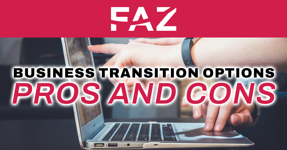 Business Transition Options – Pros And Cons - FAZ CPAs